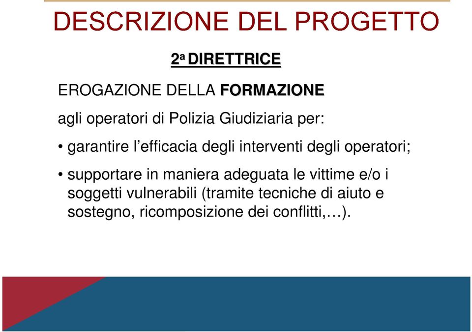 operatori; supportare in maniera adeguata le vittime e/o i soggetti