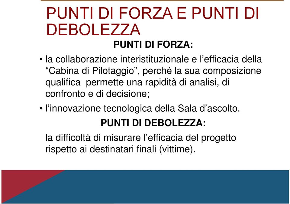 confronto e di decisione; l innovazione tecnologica della Sala d ascolto.