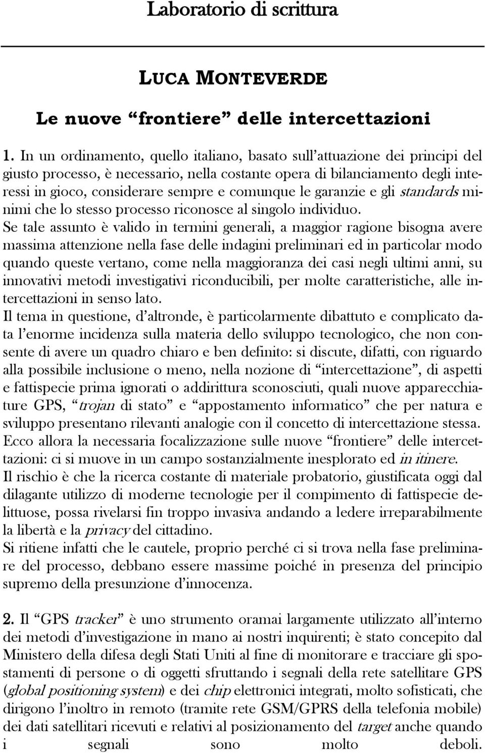 comunque le garanzie e gli standards minimi che lo stesso processo riconosce al singolo individuo.