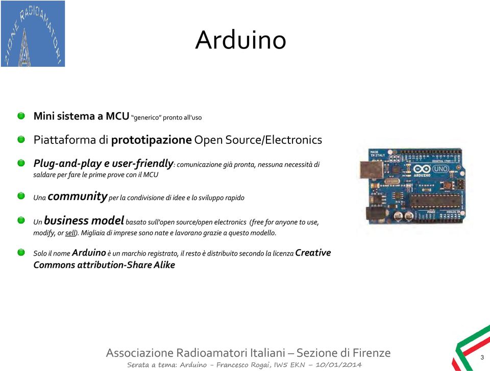 rapido Un business model basato sull'open source/open electronics (free for anyone to use, modify, or sell).