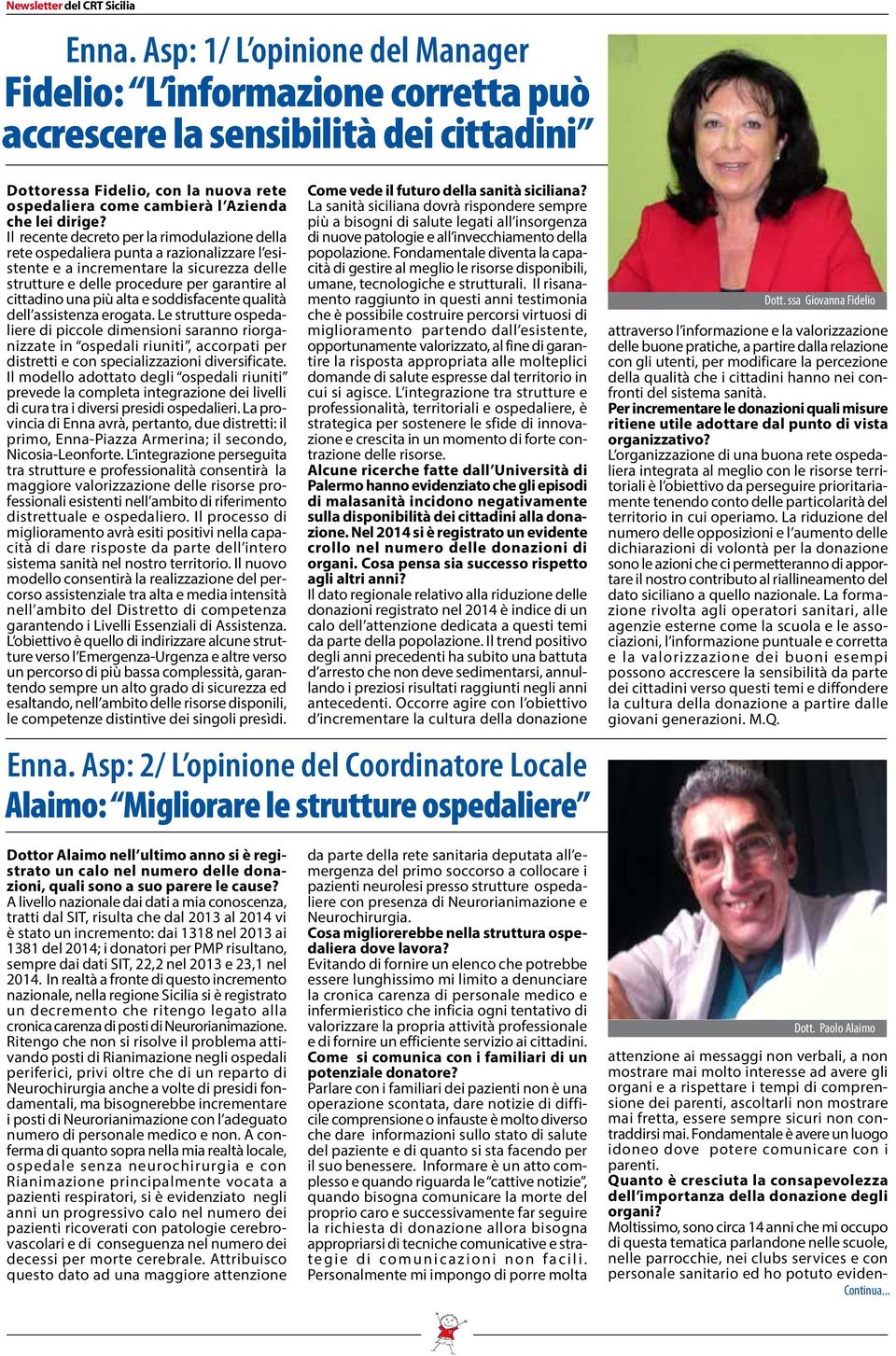 decreto per la rimodulazione della rete ospedaliera punta a razionalizzare l esistente e a incrementare la sicurezza delle strutture e delle procedure per garantire al cittadino una più alta e