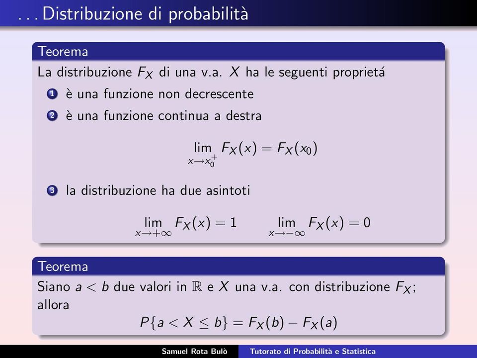 La distribuzione F X di una v.a. X ha le seguenti proprietá 1 è una funzione non decrescente 2