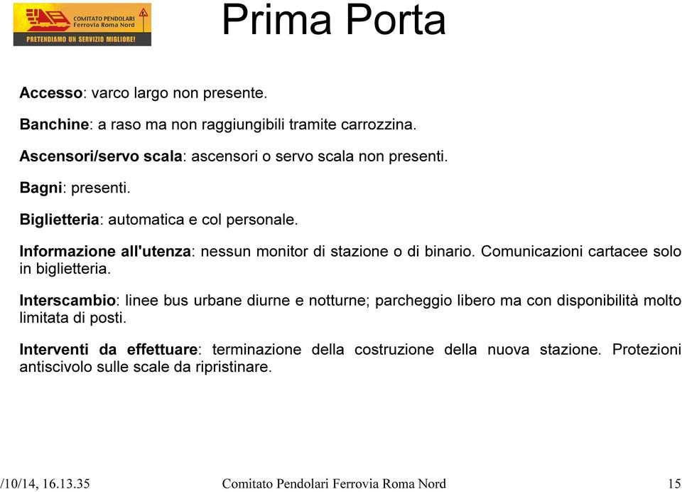 Informazione all'utenza: nessun monitor di stazione o di binario. Comunicazioni cartacee solo in biglietteria.