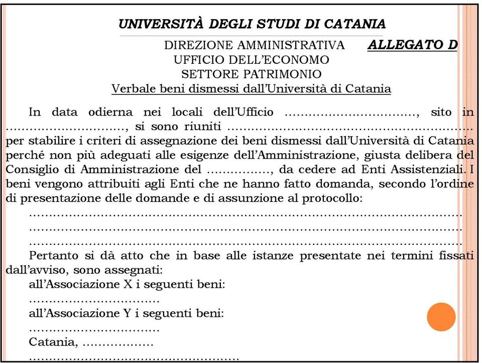 . per stabilire i criteri di assegnazione dei beni dismessi dall Università di Catania perché non più adeguati alle esigenze dell Amministrazione, giusta delibera del Consiglio di Amministrazione del.