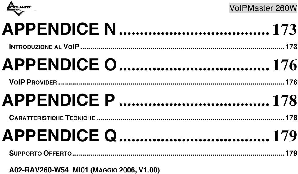 .. 178 CARATTERISTICHE TECNICHE...178 APPENDICE Q.