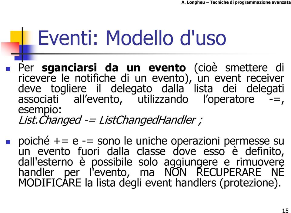 Changed -= ListChangedHandler ; poiché += e -= sono le uniche operazioni permesse su un evento fuori dalla classe dove esso è