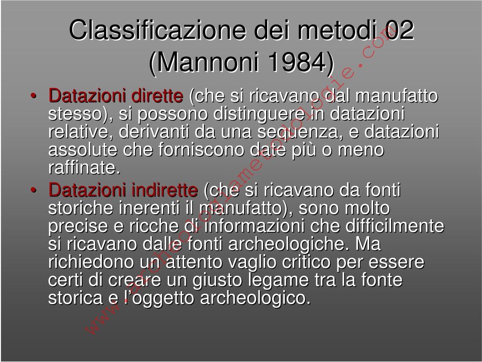 Datazioni indirette (che si ricavano da fonti storiche inerenti il manufatto), sono molto precise e ricche di informazioni che