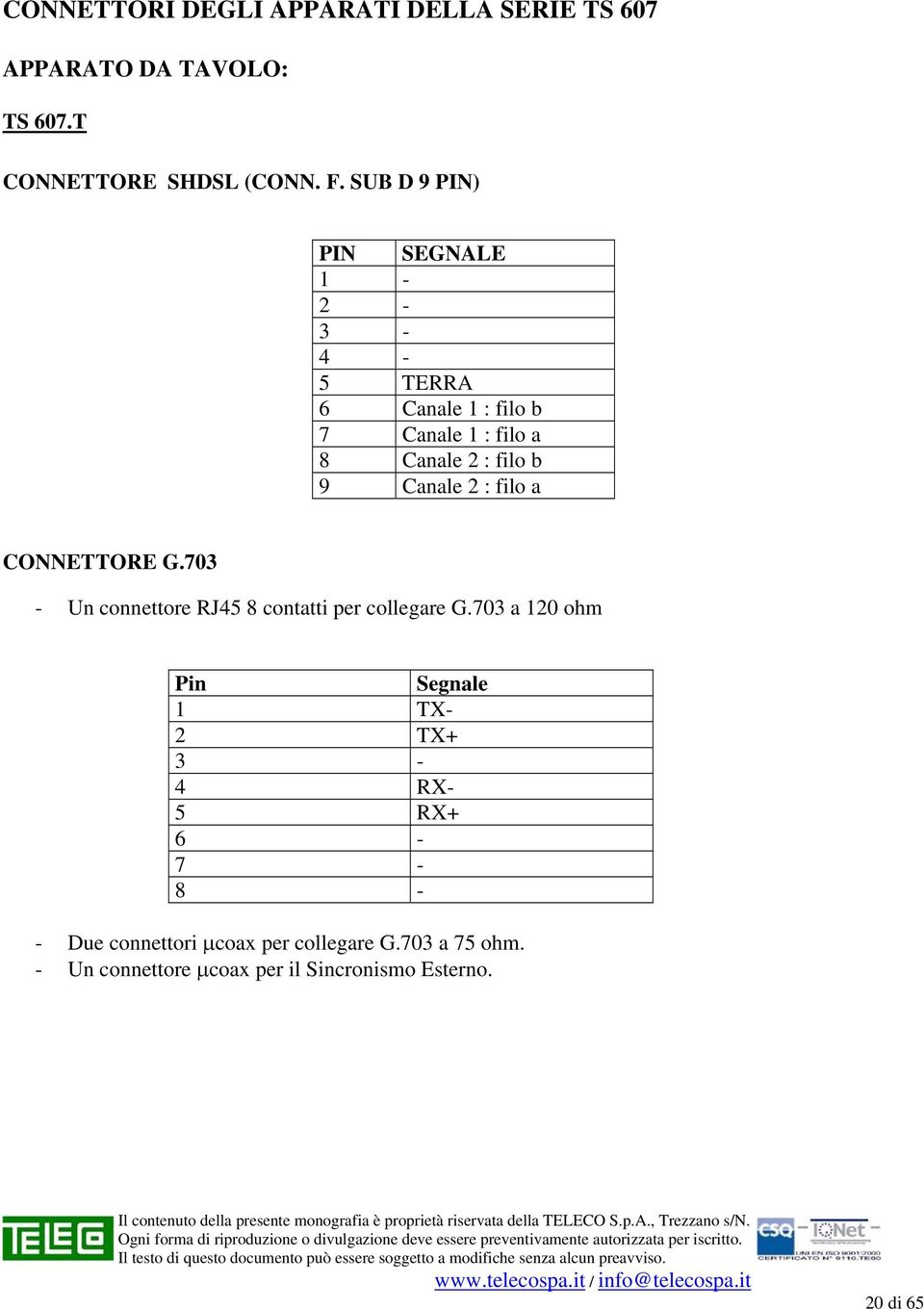 : filo a CONNETTORE G.703 - Un connettore RJ45 8 contatti per collegare G.