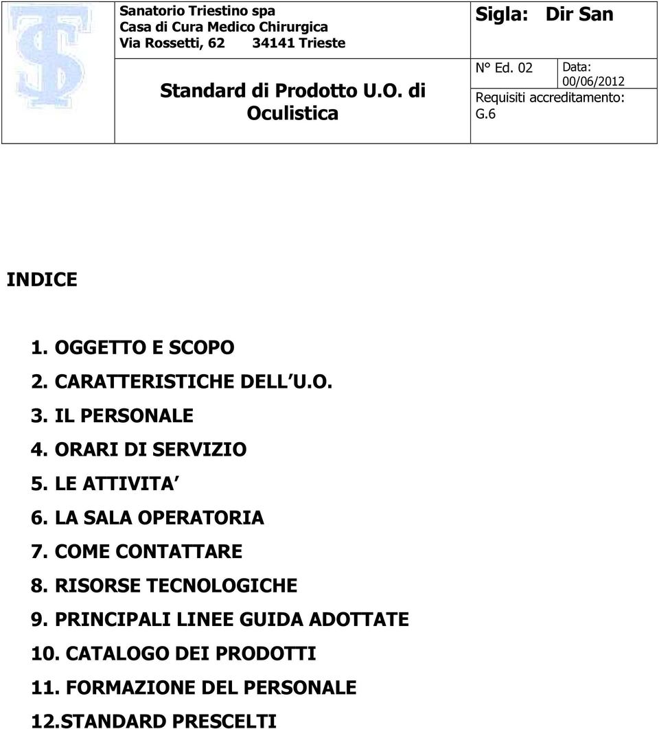 LA SALA OPERATORIA 7. COME CONTATTARE 8. RISORSE TECNOLOGICHE 9.