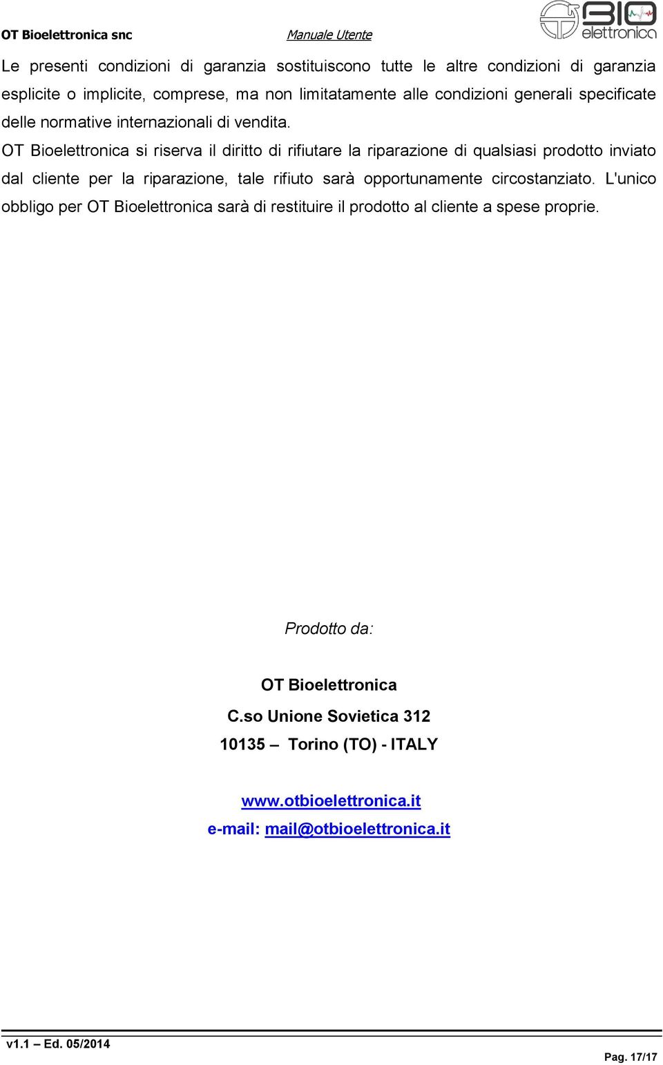 OT Bioelettronica si riserva il diritto di rifiutare la riparazione di qualsiasi prodotto inviato dal cliente per la riparazione, tale rifiuto sarà