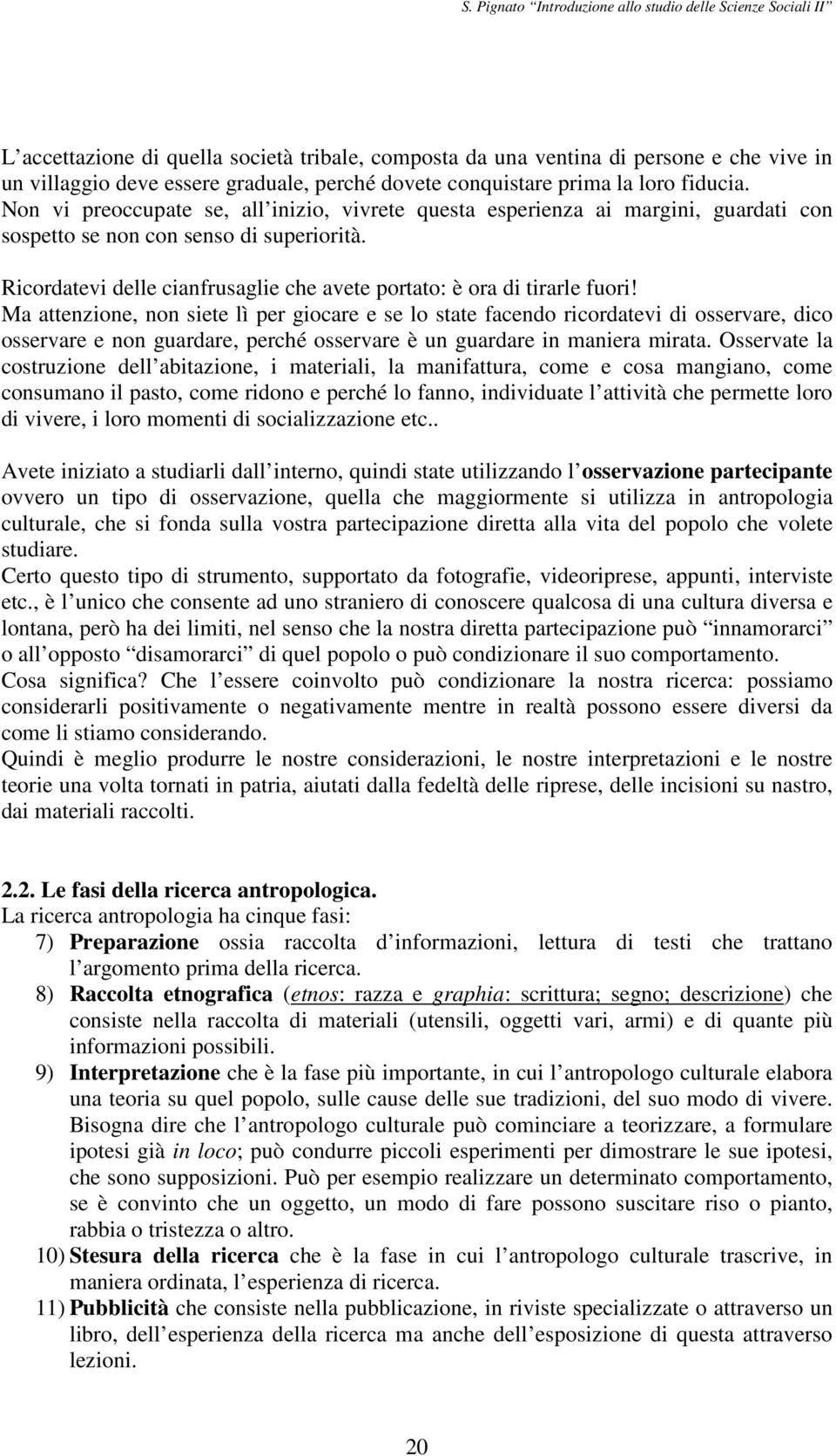 Ricordatevi delle cianfrusaglie che avete portato: è ora di tirarle fuori!