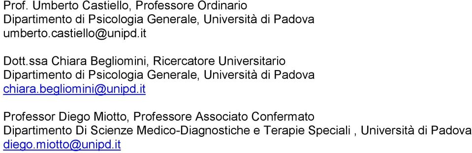 ssa Chiara Begliomini, Ricercatore Universitario Dipartimento di Psicologia Generale, Università di Padova