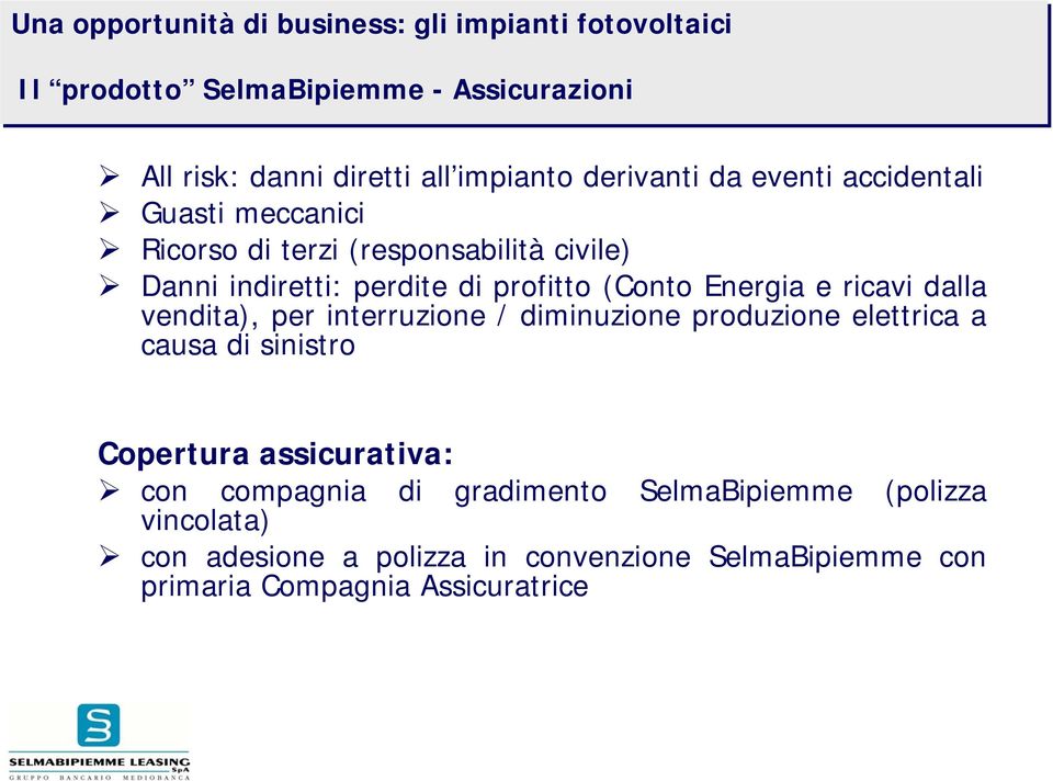 vendita), per interruzione / diminuzione produzione elettrica a causa di sinistro Copertura assicurativa: con compagnia di