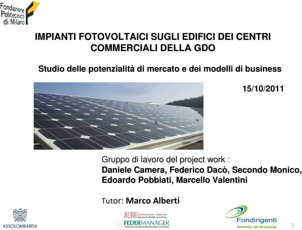 15/10/2011 Gruppo di lavoro del project work : Daniele Camera, Federico