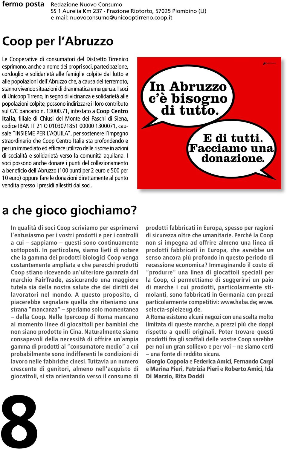 it Coop per l Abruzzo Le Cooperative di consumatori del Distretto Tirrenico esprimono, anche a nome dei propri soci, partecipazione, cordoglio e solidarietà alle famiglie colpite dal lutto e alle