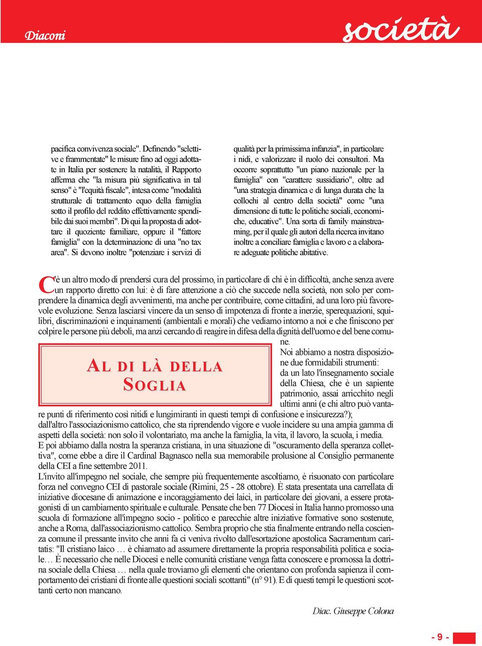 intesa come "modalità strutturale di trattamento equo della famiglia sotto il profilo del reddito effettivamente spendibile dai suoi membri".