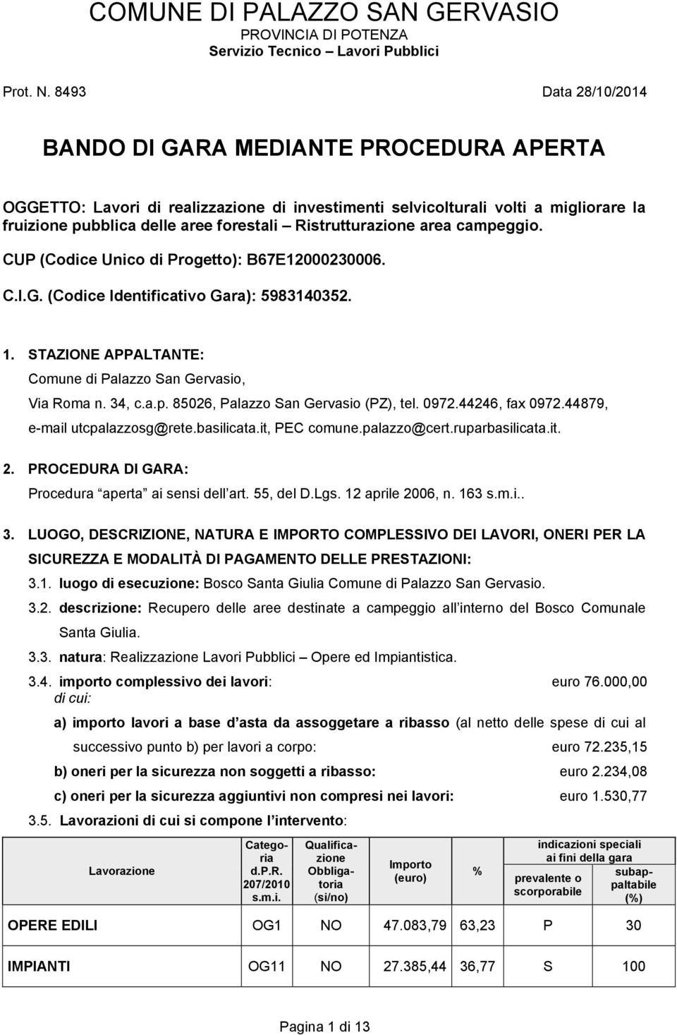 Ristrutturazione area campeggio. CUP (Codice Unico di Progetto): B67E12000230006. C.I.G. (Codice Identificativo Gara): 5983140352. 1. STAZIONE APPALTANTE: Comune di Palazzo San Gervasio, Via Roma n.