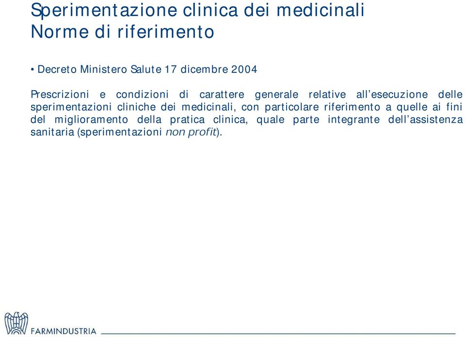 sperimentazioni cliniche dei medicinali, con particolare riferimento a quelle ai fini del