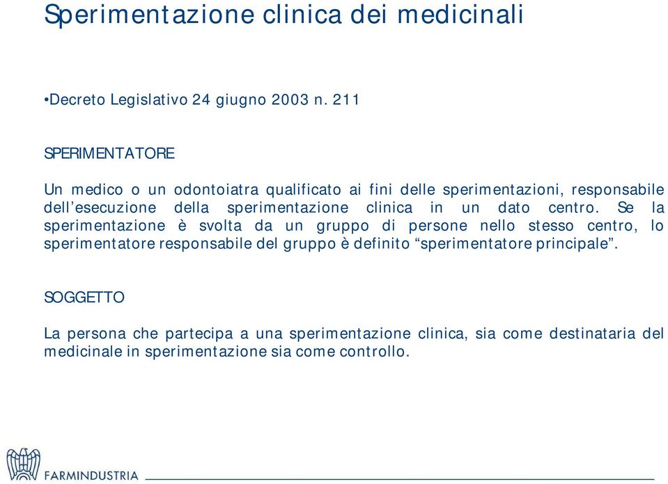 sperimentazione clinica in un dato centro.