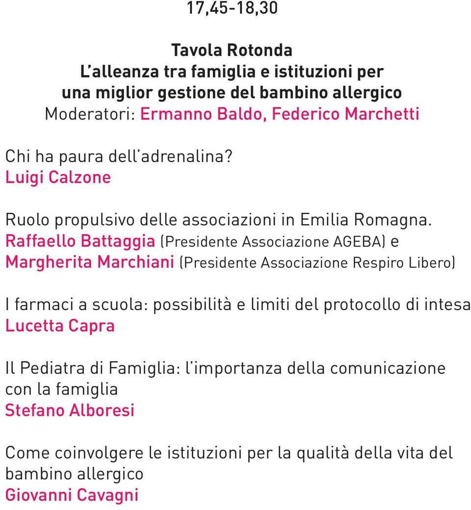 Raffaello Battaggia (Presidente Associazione AGEBA) e Margherita Marchiani (Presidente Associazione Respiro Libero) I farmaci a scuola: possibilità e limiti