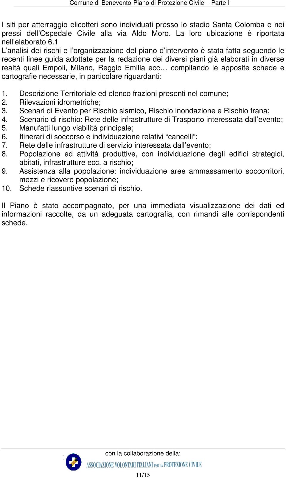 Empoli, Milano, Reggio Emilia ecc compilando le apposite schede e cartografie necessarie, in particolare riguardanti: 1. Descrizione Territoriale ed elenco frazioni presenti nel comune; 2.