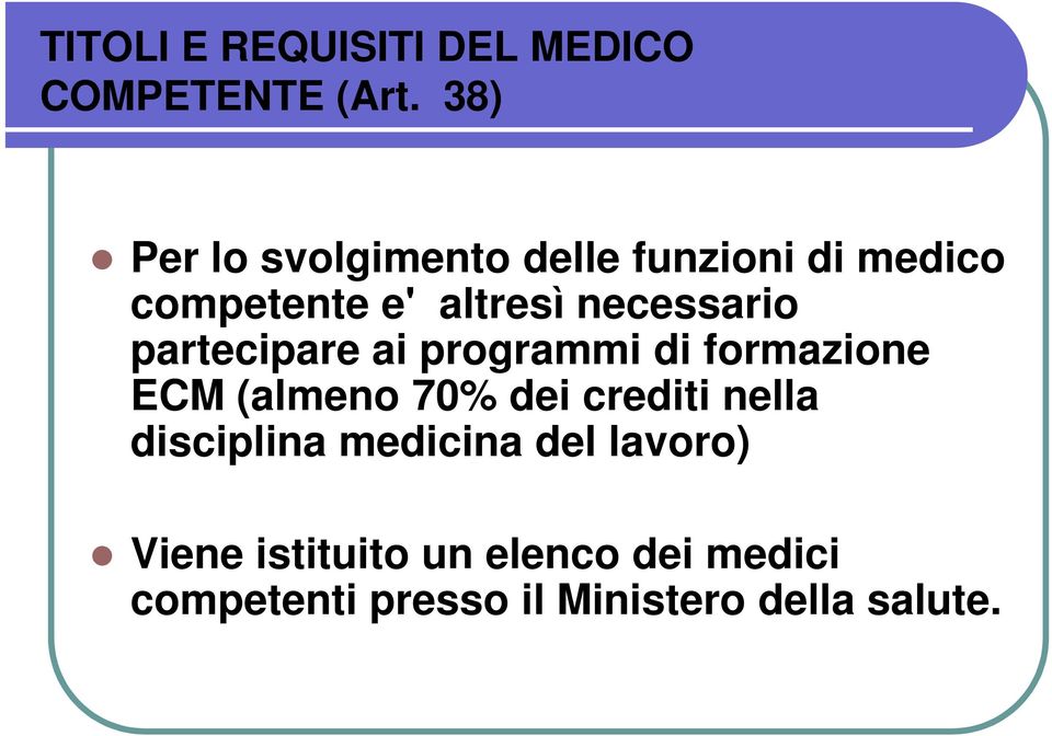 necessario partecipare ai programmi di formazione ECM (almeno 70% dei crediti