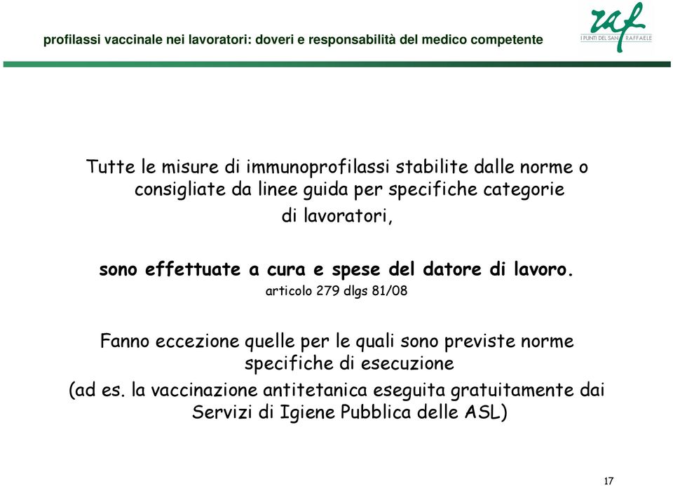 articolo 279 dlgs 81/08 Fanno eccezione quelle per le quali sono previste norme specifiche di