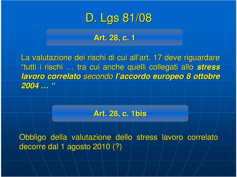 stress lavoro correlato secondo l accordo europeo 8 ottobre 2004 Art. 28, c.