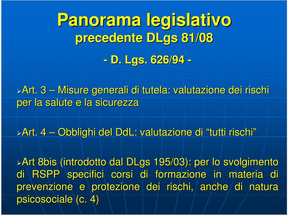 4 Obblighi del DdL: : valutazione di tutti rischi Art 8bis (introdotto dal DLgs 195/03): per lo