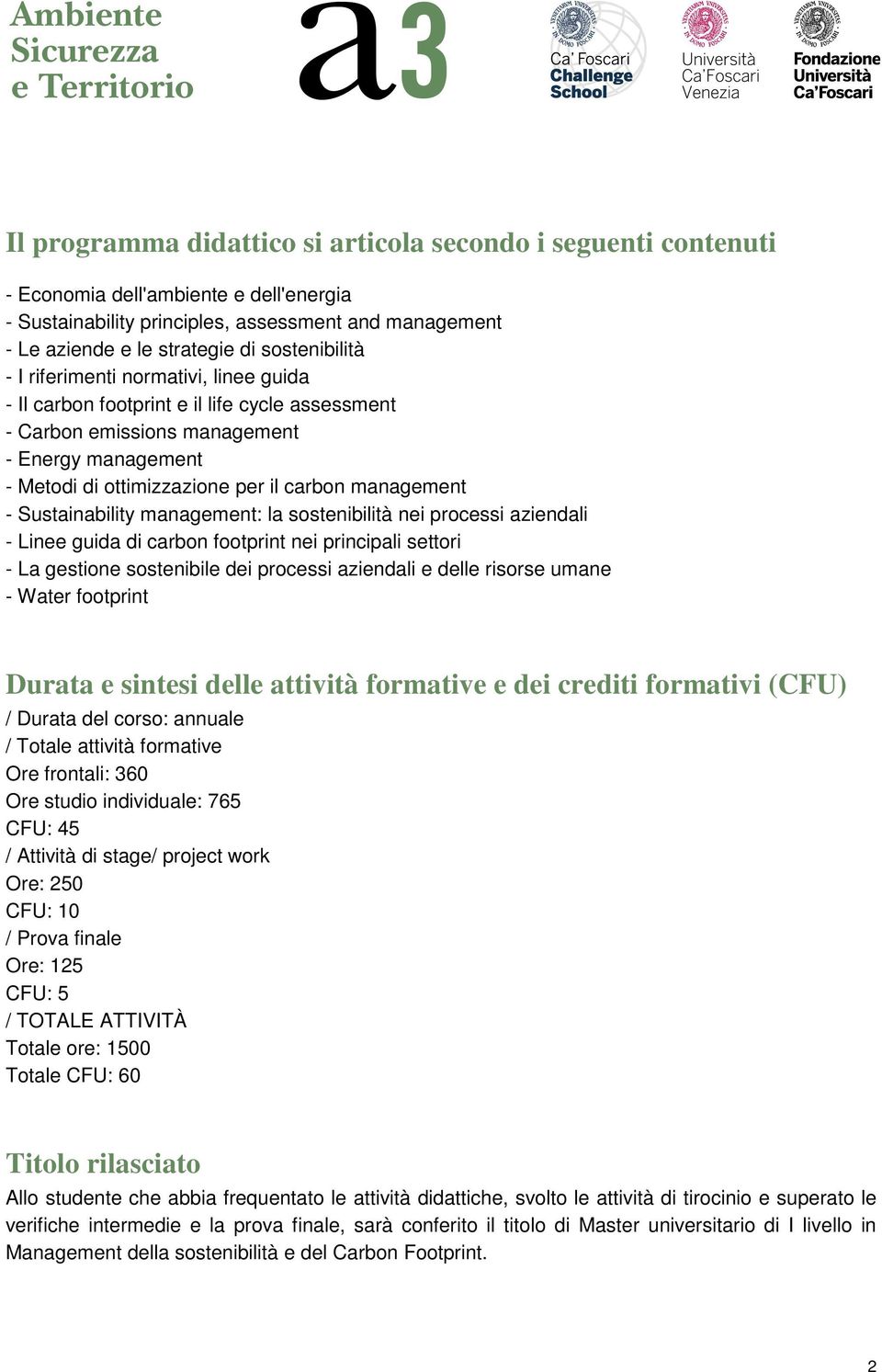 management - Sustainability management: la sostenibilità nei processi aziendali - Linee guida di carbon footprint nei principali settori - La gestione sostenibile dei processi aziendali e delle