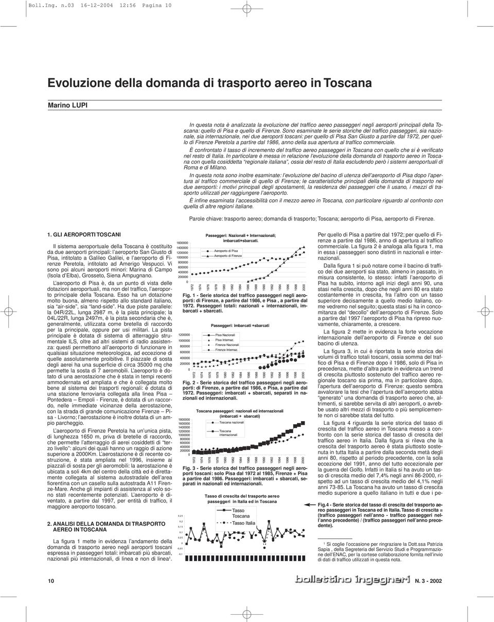 della Toscana: quello di Pisa e quello di Firenze.