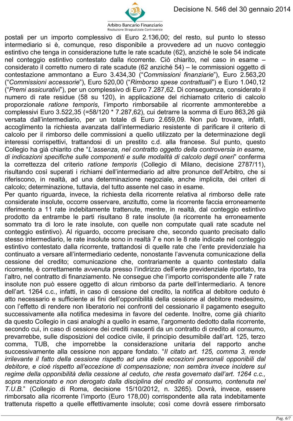 sole 54 indicate nel conteggio estintivo contestato dalla ricorrente.