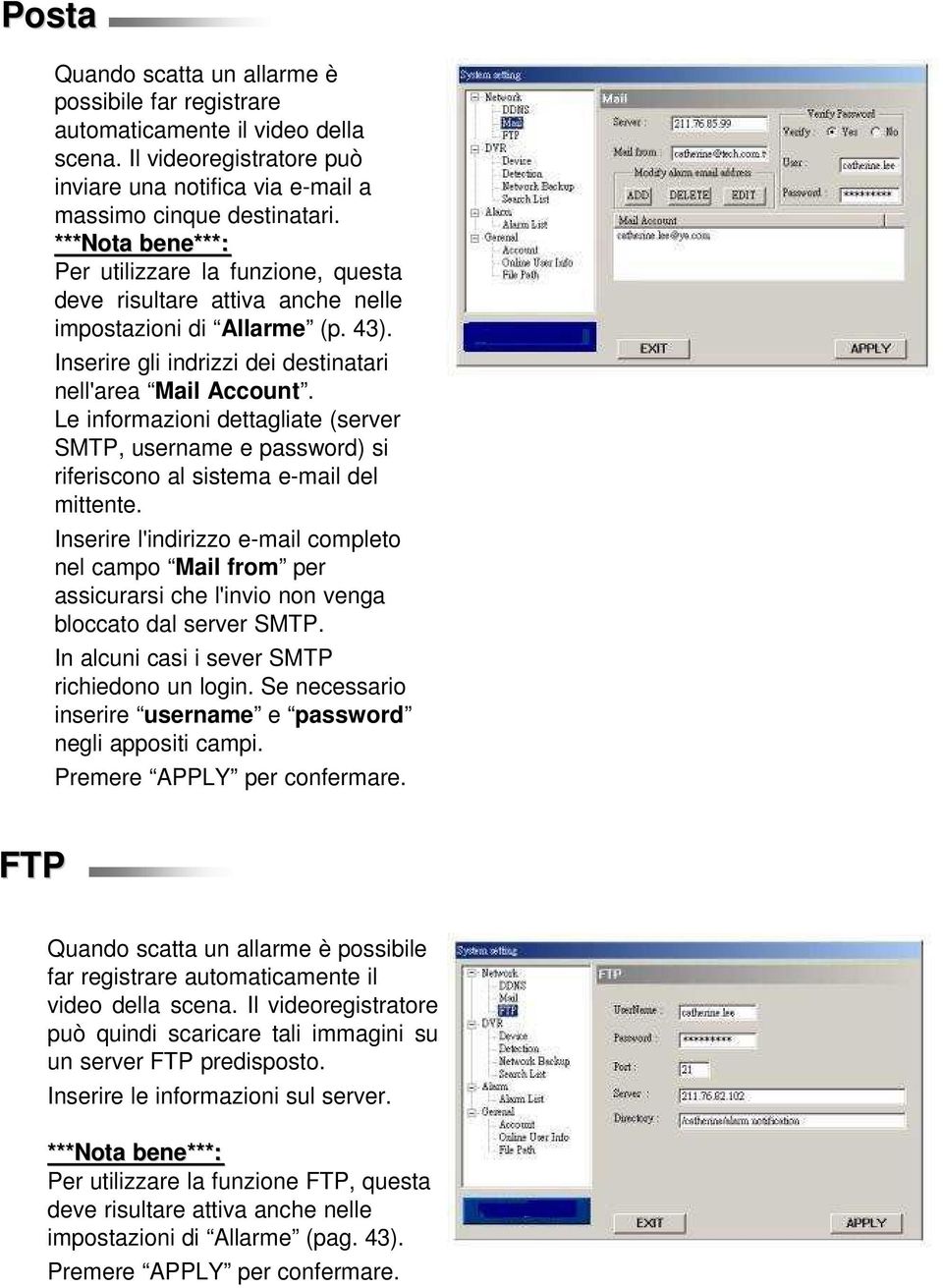 Le informazioni dettagliate (server SMTP, username e password) si riferiscono al sistema e-mail del mittente.