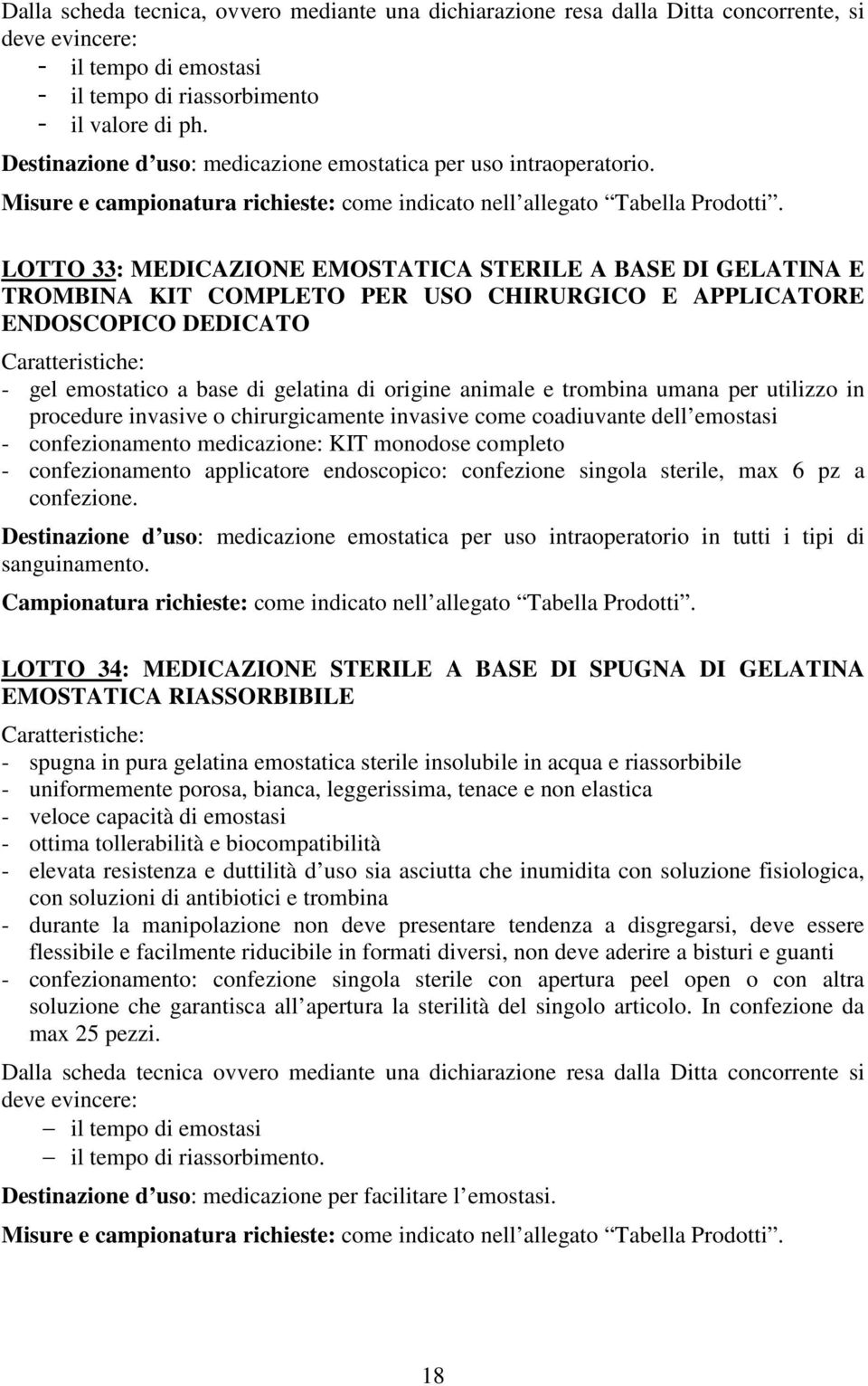 trombina umana per utilizzo in procedure invasive o chirurgicamente invasive come coadiuvante dell emostasi - confezionamento medicazione: KIT monodose completo - confezionamento applicatore