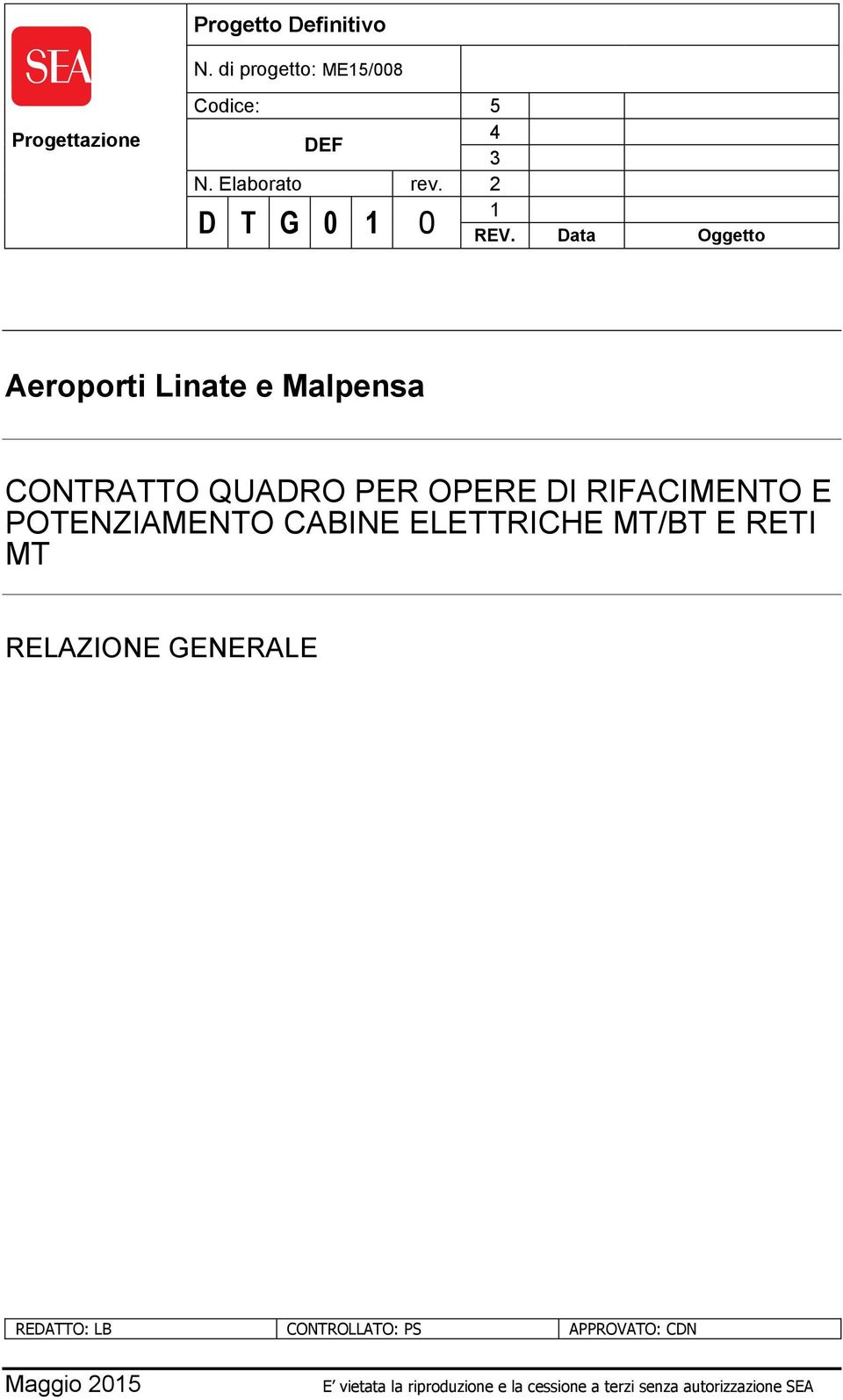 Data Oggetto Aeroporti Linate e Malpensa CONTRATTO QUADRO PER OPERE DI RIFACIMENTO E