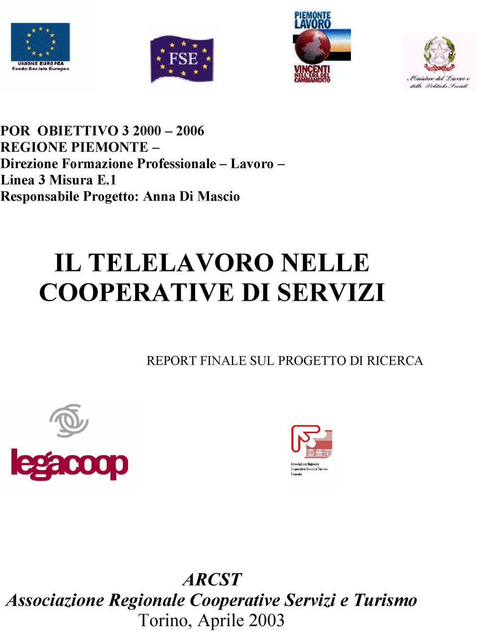 1 Responsabile Progetto: Anna Di Mascio IL TELELAVORO NELLE COOPERATIVE DI