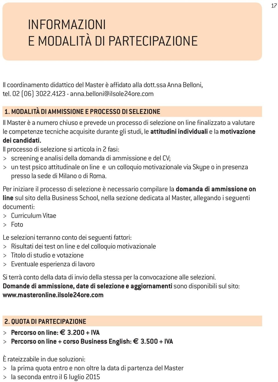 attitudini individuali e la motivazione dei candidati.