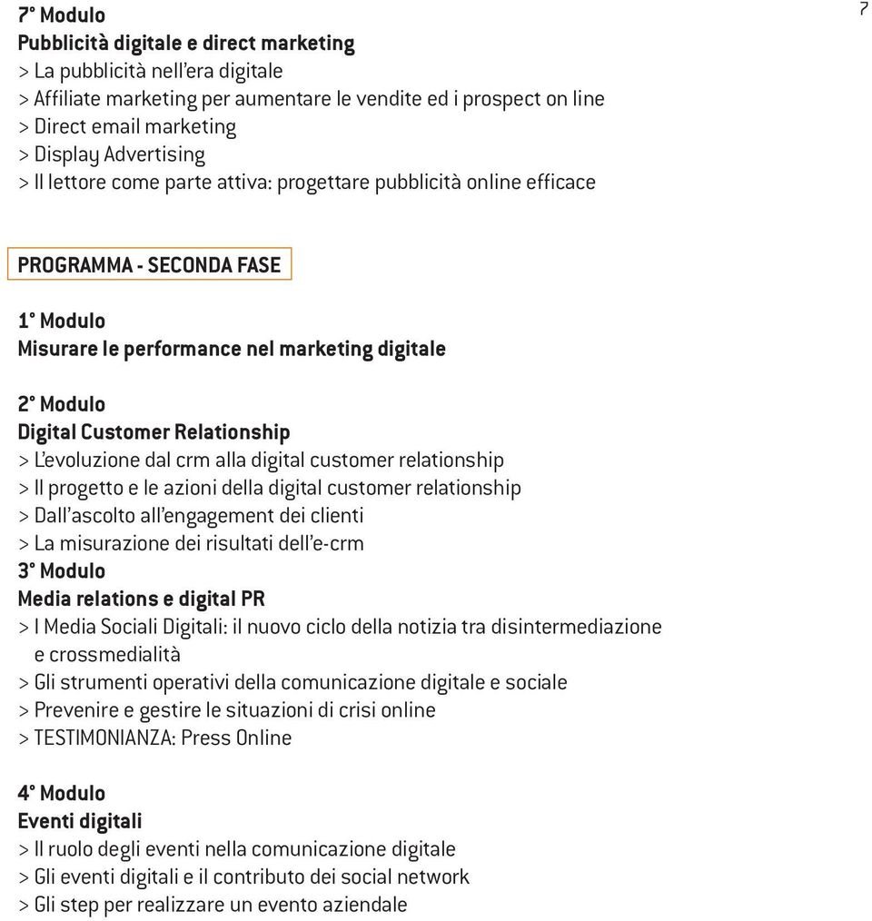 evoluzione dal crm alla digital customer relationship > Il progetto e le azioni della digital customer relationship > Dall ascolto all engagement dei clienti > La misurazione dei risultati dell e-crm