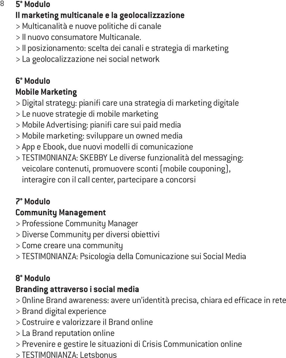 digitale > Le nuove strategie di mobile marketing > Mobile Advertising: pianifi care sui paid media > Mobile marketing: sviluppare un owned media > App e Ebook, due nuovi modelli di comunicazione >