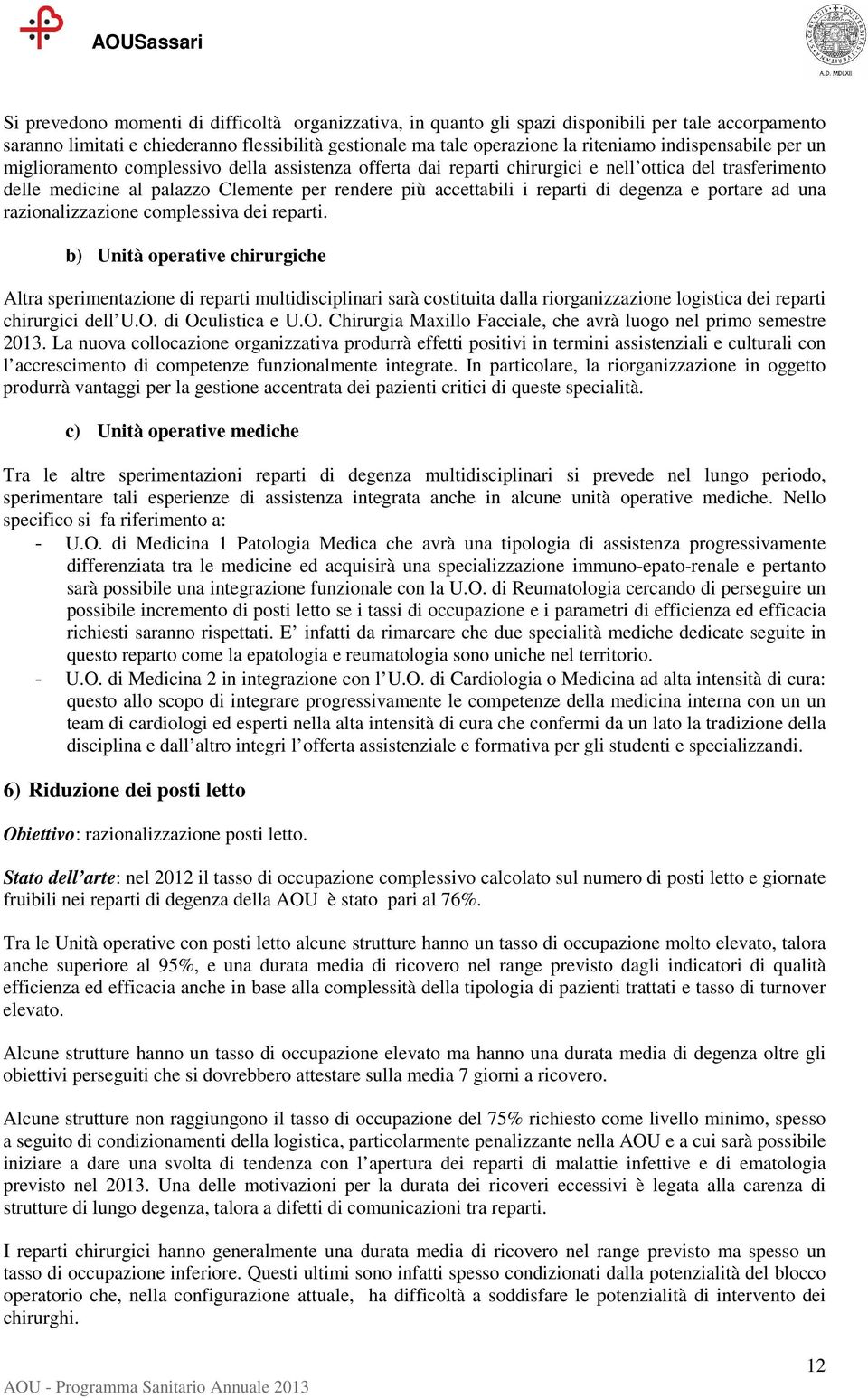 reparti di degenza e portare ad una razionalizzazione complessiva dei reparti.