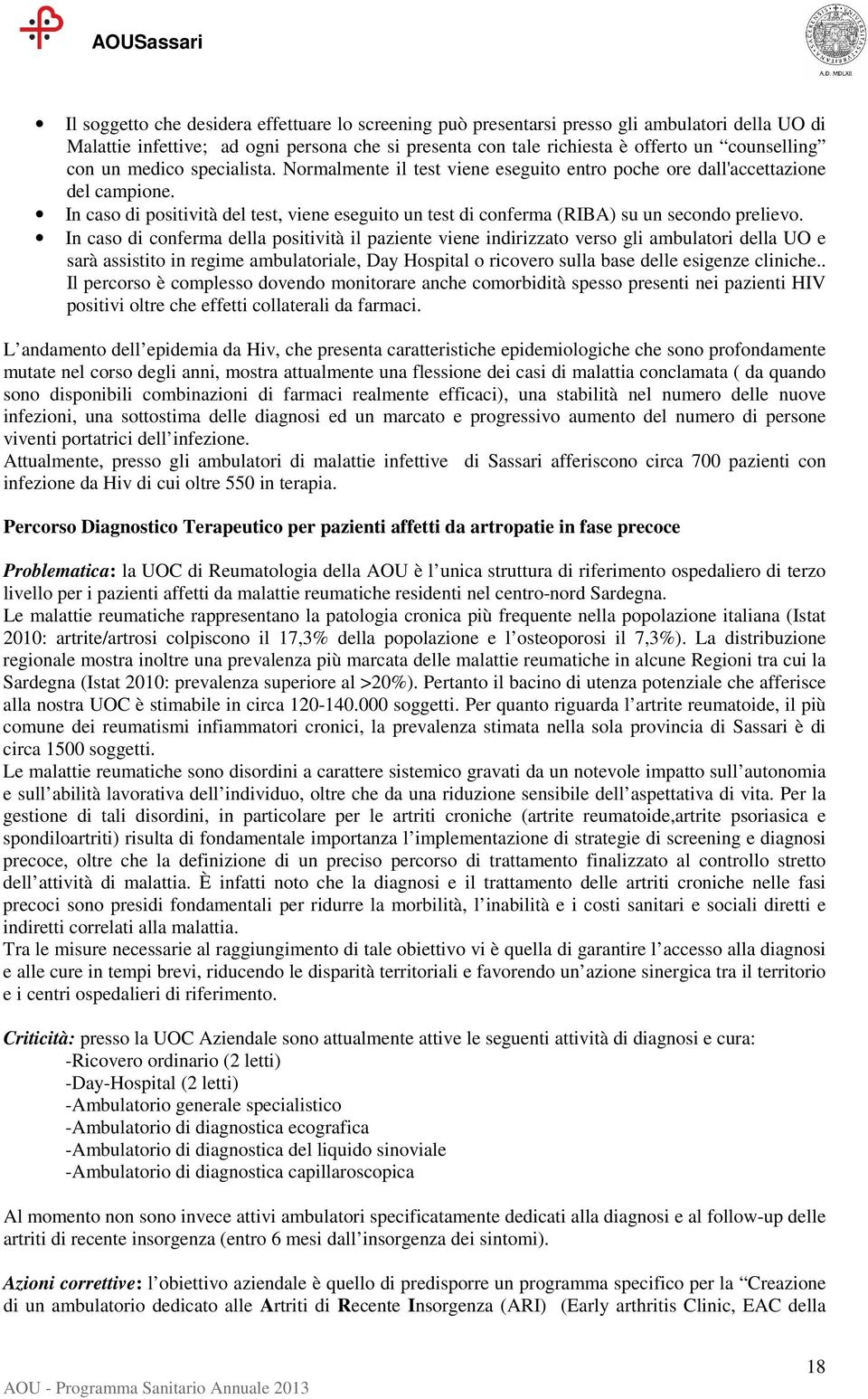 In caso di positività del test, viene eseguito un test di conferma (RIBA) su un secondo prelievo.