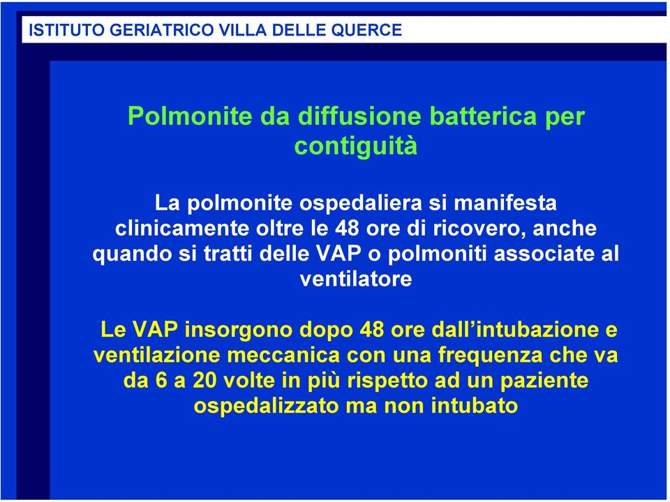 associate al ventilatore Le VAP insorgono dopo 48 ore dall intubazione e ventilazione