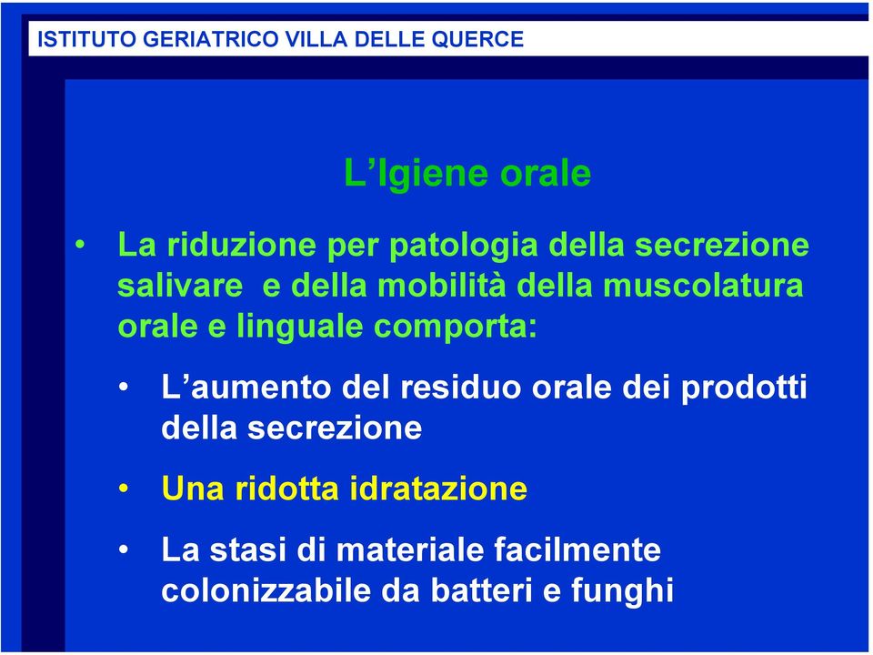 del residuo orale dei prodotti della secrezione Una ridotta