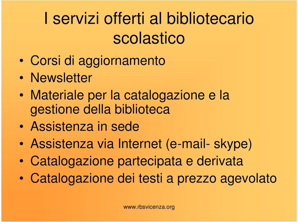 biblioteca Assistenza in sede Assistenza via Internet (e-mail- skype)