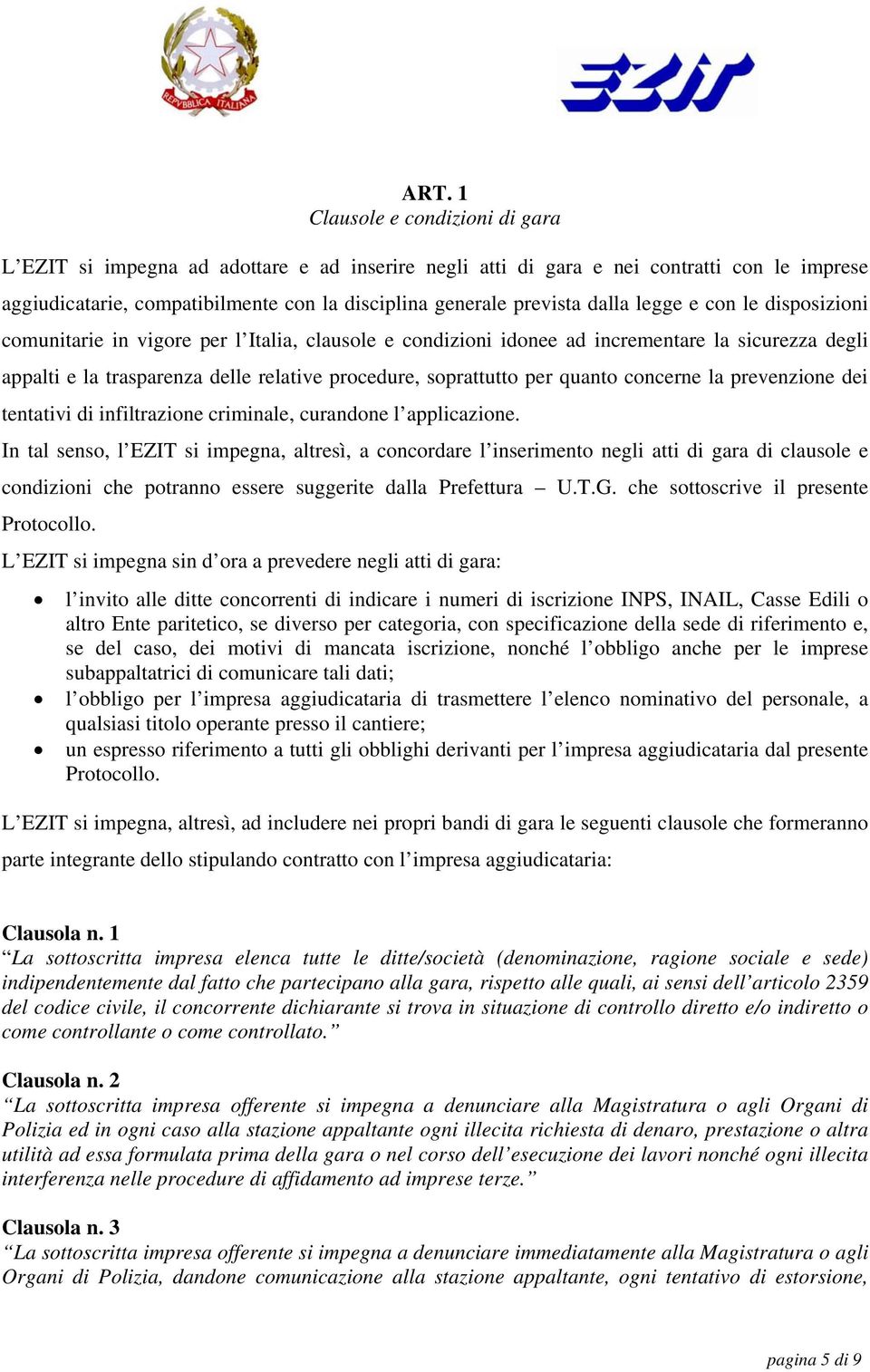 per quanto concerne la prevenzione dei tentativi di infiltrazione criminale, curandone l applicazione.