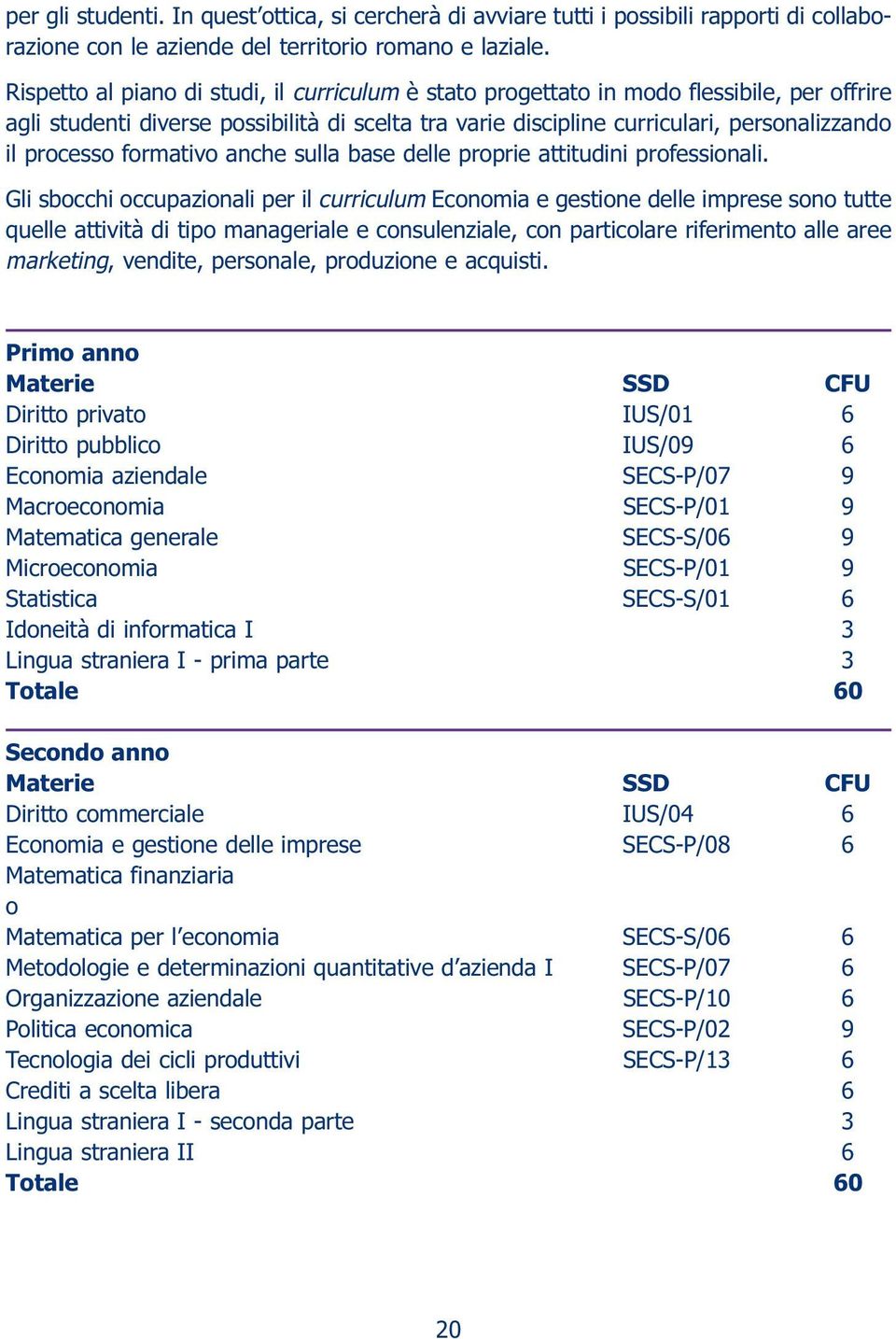 formativo anche sulla base delle proprie attitudini professionali.