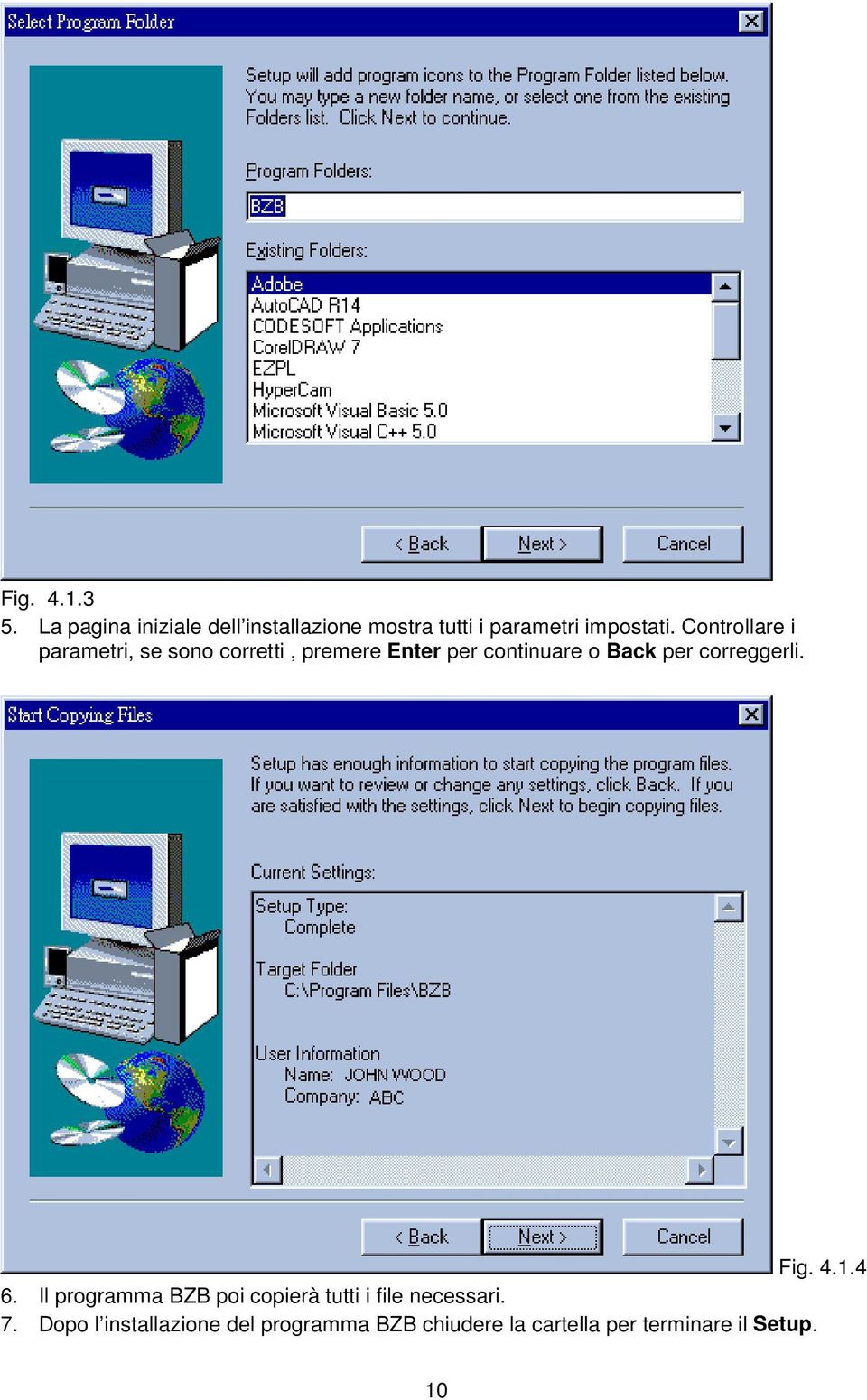 Controllare i parametri, se sono corretti, premere Enter per continuare o Back per