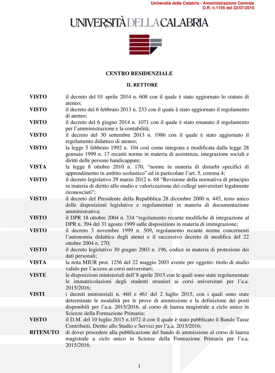 1071 con il quale è stato emanato il regolamento per l amministrazione e la contabilità; VISTO il decreto del 30 settembre 2013 n.