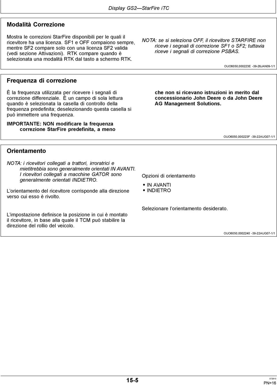 NOTA: se si seleziona OFF, il ricevitore STARFIRE non riceve i segnali di correzione SF1 o SF2; tuttavia riceve i segnali di correzione PSBAS.