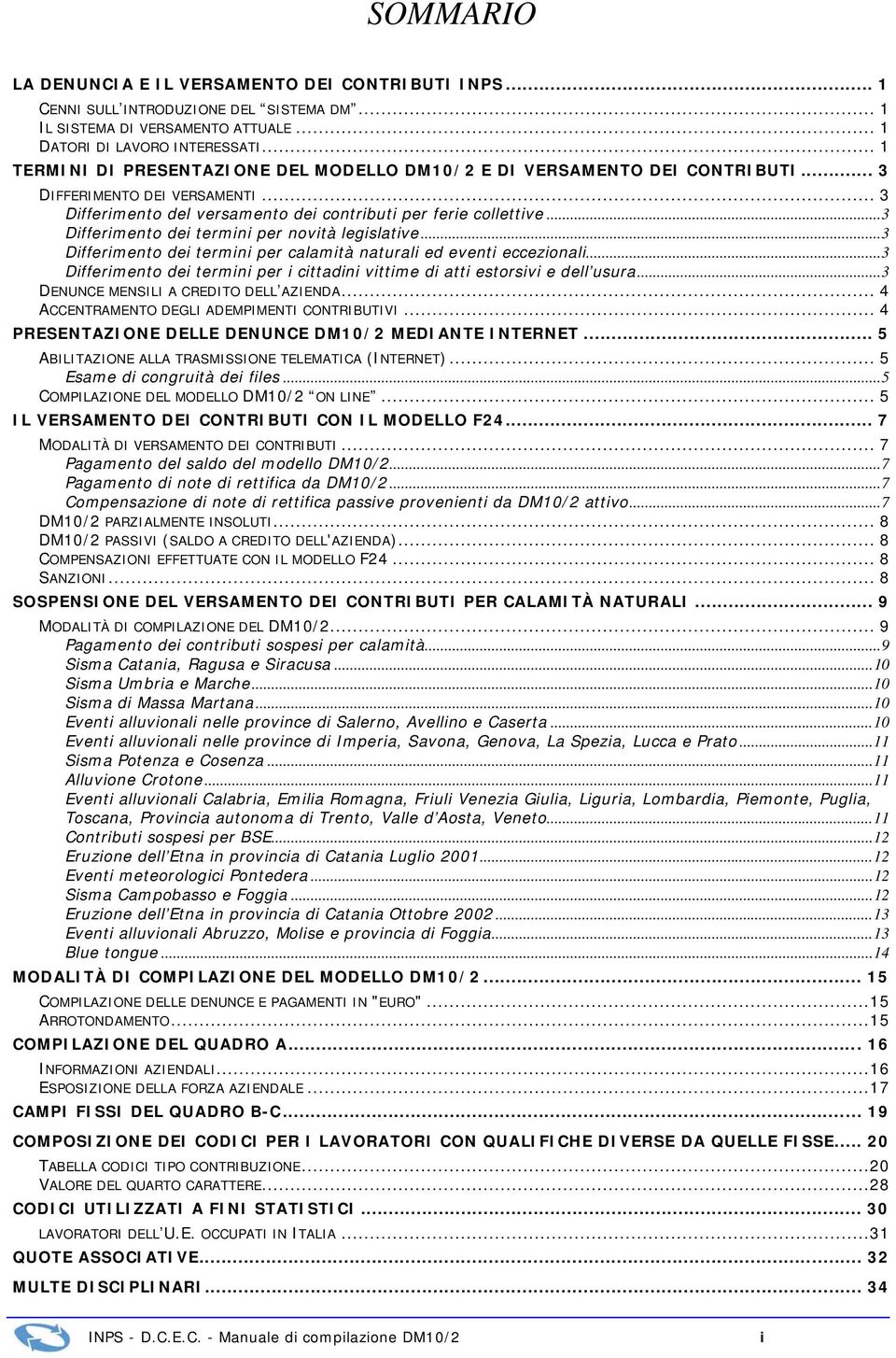 ..3 Differimento dei termini per novità legislative...3 Differimento dei termini per calamità naturali ed eventi eccezionali.